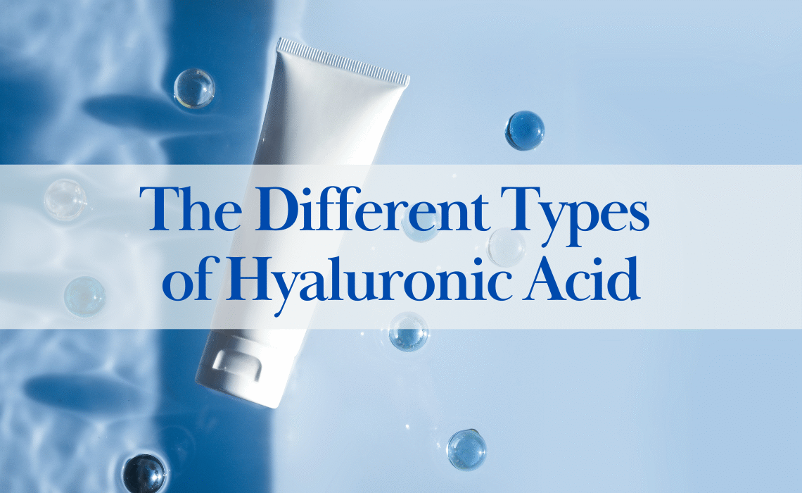 The Different Types of Hyaluronic Acid