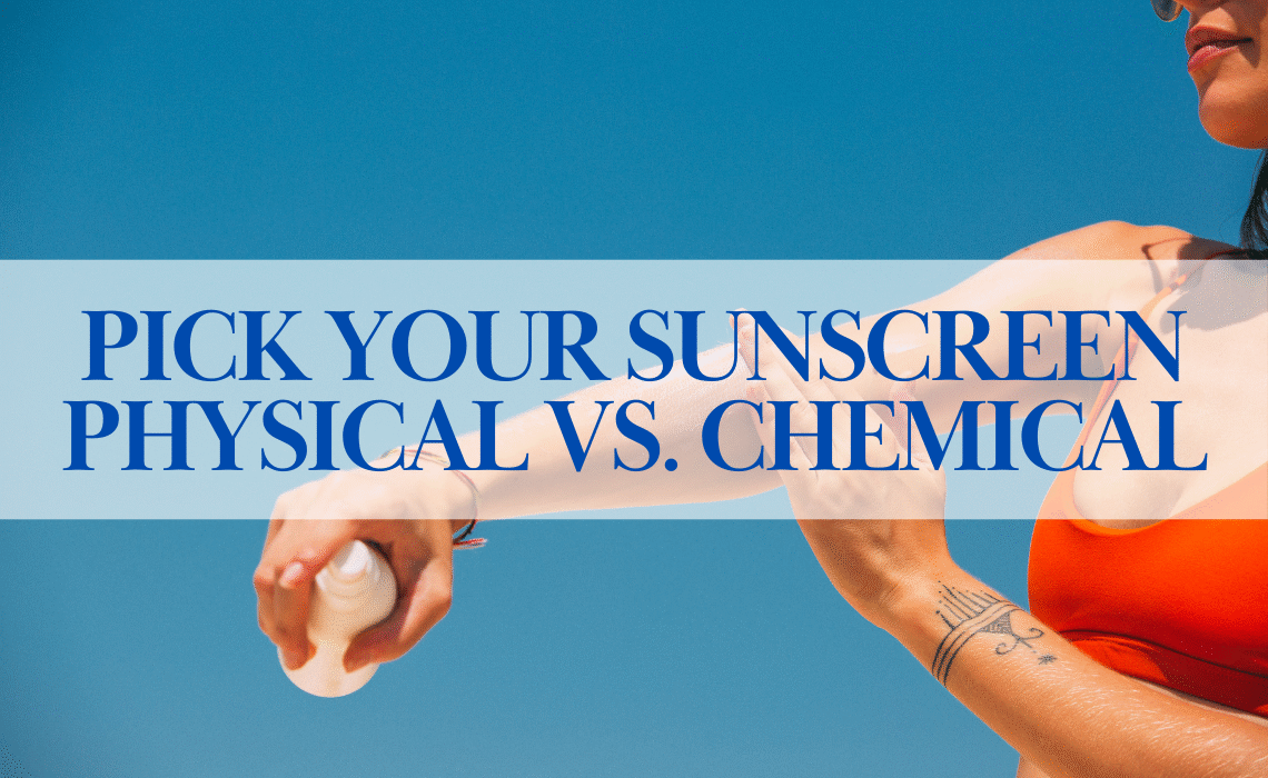 Which Sunscreen Should You Choose Physical vs. Chemical